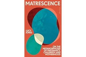 Matrescence: On the Metamorphosis of Pregnancy, Childbirth and Motherhood