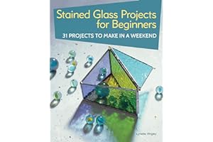 Stained Glass Projects for Beginners: 31 Projects to Make in a Weekend (IMM Lifestyle) Beginner-Friendly Tutorials & Step-by-Step Instructions for Frames, Lightcatchers, Leaded Window Panels, & More