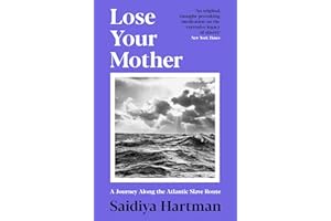 Lose Your Mother: A Journey Along the Atlantic Slave Route