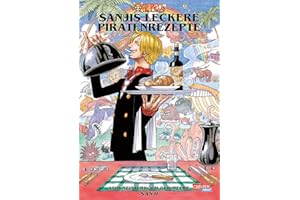 One Piece – Sanjis leckere Piratenrezepte: Das ultimative Kochbuch für Manga- und Anime-Fans