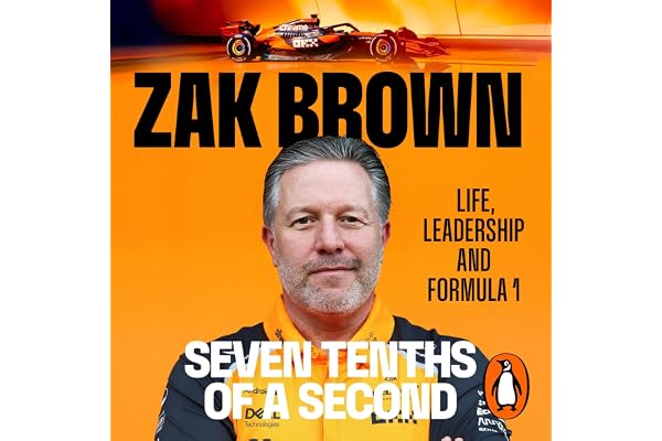 Seven Tenths Of A Second: A behind-the-scenes look at McLaren’s comeback and the lessons in strategy, innovation and trust th