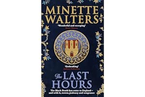 The Last Hours: A sweeping, utterly gripping historical novel for fans of Kate Mosse and Julian Fellowes: A deadly plague is spreading across the land...