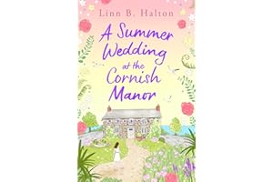 A Summer Wedding at the Cornish Manor: The BRAND-NEW heart-warming, feel-good romantic read for 2024 from Linn B. Halton! (Escape to Cornwall)
