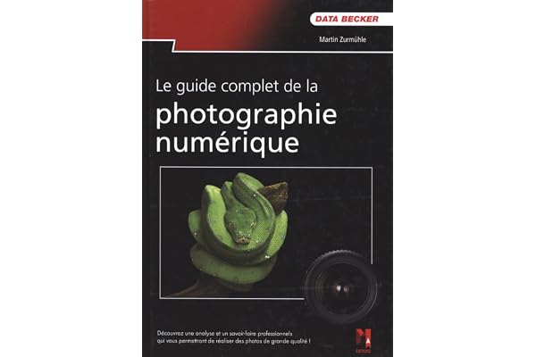 Le guide complet de la photo numérique