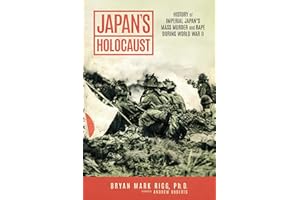 Japan's Holocaust: History of Imperial Japan's Mass Murder and Rape During World War II