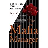 The Mafia Manager: A Guide to the Corporate Machiavelli (Thomas Dunne Book S)