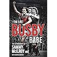 The Last Busby Babe: The Autobiography of Sammy McIlroy