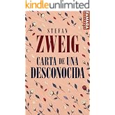 CARTA DE UNA DESCONOCIDA: Obsesi&oacute;n y amor no correspondido en una de las grandes novelas cortas de Stefan Zweig (UNIVERSO STE