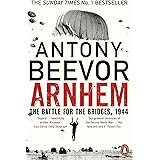 Arnhem: The Battle for the Bridges, 1944: The Sunday Times No 1 Bestseller