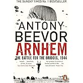 Arnhem: The Battle for the Bridges, 1944: The Sunday Times No 1 Bestseller