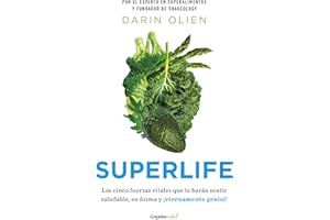 Superlife (en español): ¡Las cinco fuerzas vitales que te harán sentir saludable en forma, y eternamente genia!/ The 5 Simple Fixes That Will Make You Healthy, Fit, and Eternally Awesome