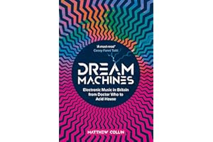 Dream Machines: Electronic Music in Britain from Doctor Who to Acid House