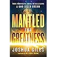 Mantled for Greatness – Your Prophetic Guide to Releasing a God–Sized Dream