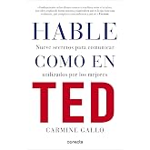 Hable como en TED: Nueve secretos para comunicar utilizados por los mejores (Conecta)