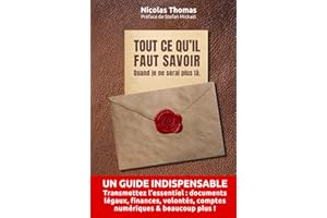 Tout ce qu'il faut savoir quand je ne serai plus là.: Planificateur de fin de vie, renseignements essentiels et instructions pour après ma mort - Organisateur de votre héritage administratif