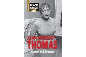 Alma Woodsey Thomas: Painter and Educator (Celebrating Black Artists)