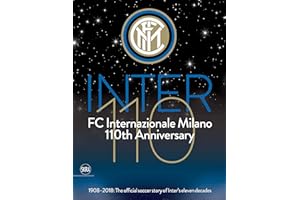 Facchetti, G: Inter 110: FC Internazionale Milano 110th Anni: 1908-2018: The Official Soccer Story of Inter's Eleven Decades