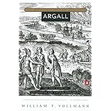 Argall: Volume Three of Seven Dreams: A Book of North American Landscapes: 03 (Seven Dreams: A Book of North American Landsca