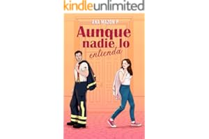 AUNQUE NADIE LO ENTIENDA: Novela romántica contemporánea Un amor después de los 40 con un bombero