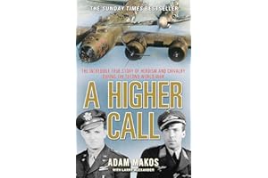 A Higher Call: The Incredible True Story of Heroism and Chivalry during the Second World War