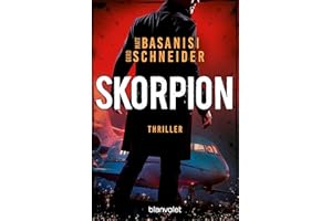 Skorpion: Thriller - Hochexplosive Spannung voller Action und internationalen Verflechtungen (David Keller, Band 1)