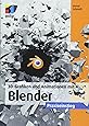 3D-Grafiken und Animationen mit Blender: Praxiseinstieg (mitp Grafik)