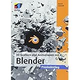 3D-Grafiken und Animationen mit Blender: Praxiseinstieg (mitp Grafik)
