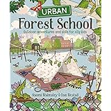 Urban Forest School: Outdoor adventures and skills for city kids
