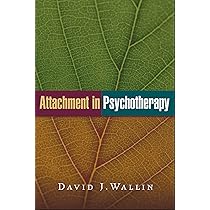 Attachment in Psychotherapy: Amazon.co.uk: Wallin, David J