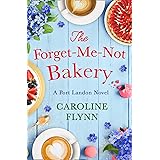 The Forget-Me-Not Bakery: Escape with a heartwarming feel good romance in 2021, perfect for all Virgin River fans! (Port Land
