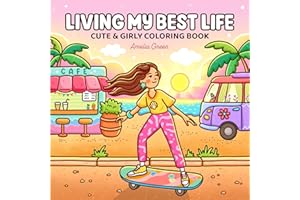 Living My Best Life: Coloring Book for Adults and Teens Featuring Cute & Girly Scenes for Relaxation (The Cozy Girl Series)