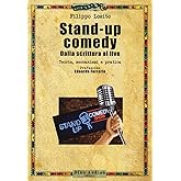 Stand-up comedy. Dalla scrittura al live. Teoria, meccanismi e pratica