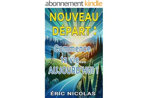 NOUVEAU DÉPART : Commence ta vie... AUJOURD'HUI !