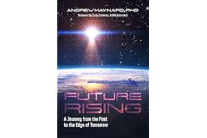 Future Rising: A Journey from the Past to the Edge of Tomorrow (Future of Humanity, Social Aspects of Technology) (Analyzing the Future)