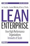 Lean Enterprise: How High Performance Organizations Innovate at Scale (Lean (O'Reilly))