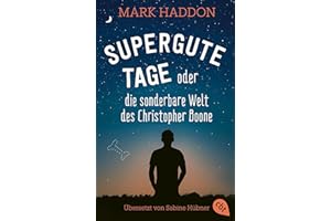 Supergute Tage oder Die sonderbare Welt des Christopher Boone: Ausgezeichnet mit dem Whitbread Novel Award 2003 und dem Commonwealth Writers Prize 2004, Best First Book