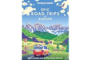 Lonely Planet Epic Road Trips of Europe: explore Europe's most thrilling driving adventures