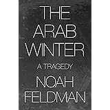 Arab Winter, The: A Tragedy