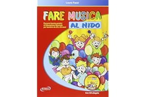 Fare musica al nido. Percorsi teorico-pratici di educazione musicale per bambini da 20 a 36 mesi. Con CD Audio