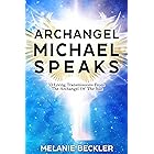 Archangel Michael Speaks : 33 Living Transmissions from the Archangel of the Sun (English Edition)