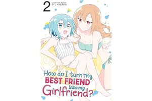 How Do I Turn My Best Friend Into My Girlfriend? Vol. 2