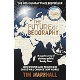 The Future of Geography: How Power and Politics in Space Will Change Our World – THE NO.1 SUNDAY TIMES BESTSELLER (Tim Marsha