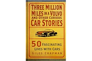 Three Million Miles in a Volvo and Other Curious Car Stories: 50 Fascinating Lives with Cars