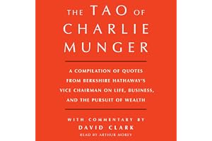 Tao of Charlie Munger: A Compilation of Quotes from Berkshire Hathaway's Vice Chairman on Life, Business, and the Pursuit of