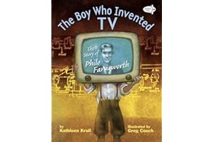 The Boy Who Invented Tv: The Story of Philo Farnsworth