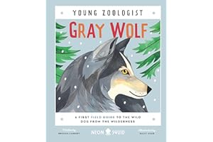 Gray Wolf: A First Field Guide to the Wild Dog from the Wilderness