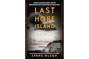 Last Hope Island: Britain, Occupied Europe, and the Brotherhood That Helped Turn the Tide of War