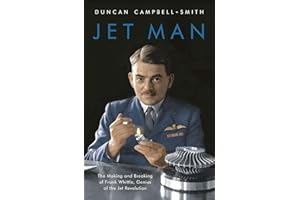 Jet Man: The Making and Breaking of Frank Whittle, Genius of the Jet Revolution