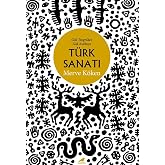 G&ouml;k Tengri'den G&ouml;k Kubbeye T&uuml;rk Sanatı