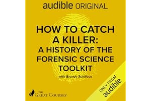 How to Catch a Killer: A History of the Forensic Science Toolkit
